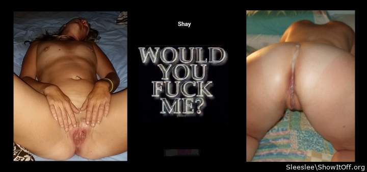 Shay Fuck Me